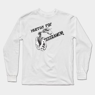 Hurray For RRRRamen Long Sleeve T-Shirt